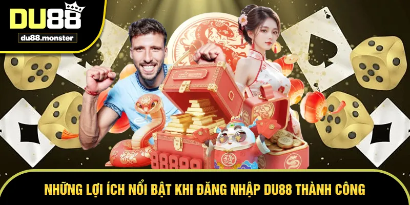 Những lợi ích người chơi được hưởng khi đăng nhập DU88 thành công